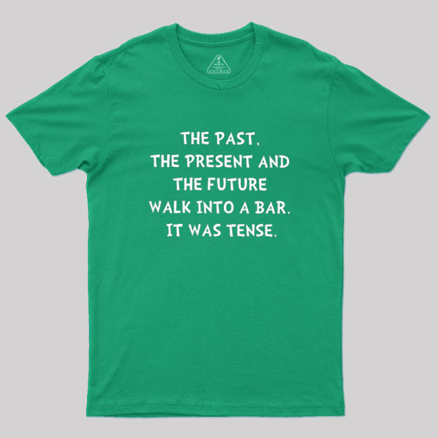 Tense Walk Into Bar Geek T-Shirt