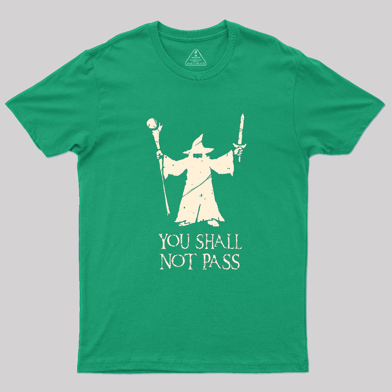 Gandalf- You Shall Not Pass Geek T-Shirt