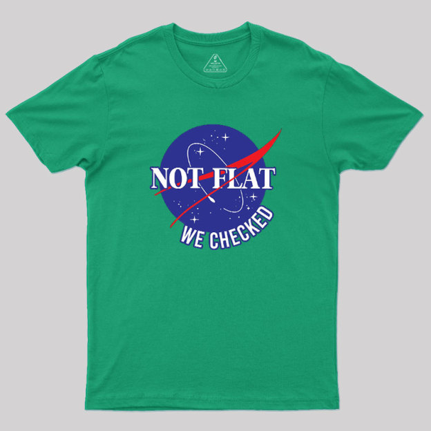 NASA Not Flat We Checked Geek T-Shirt