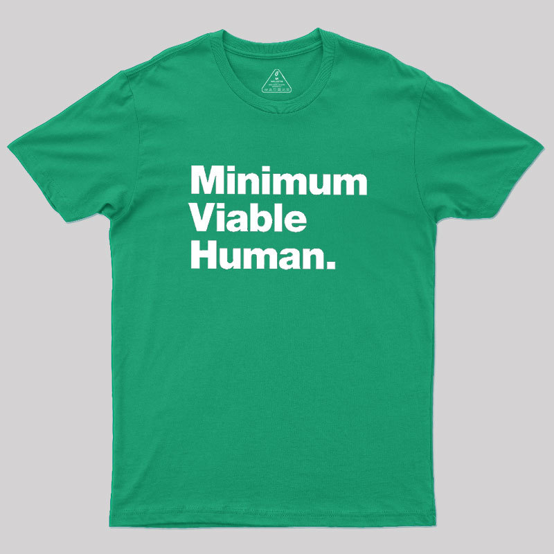 Minimum Viable Human Geek T-Shirt