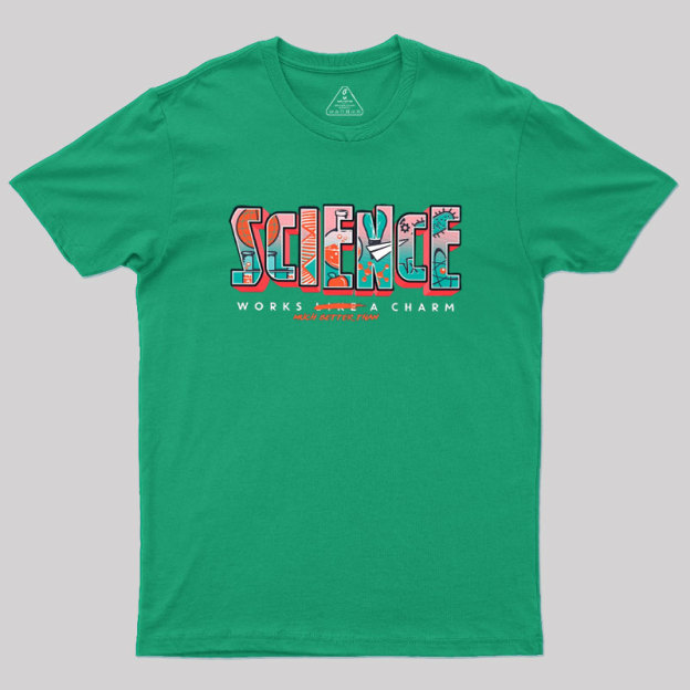 Science Works Better Geek T-Shirt