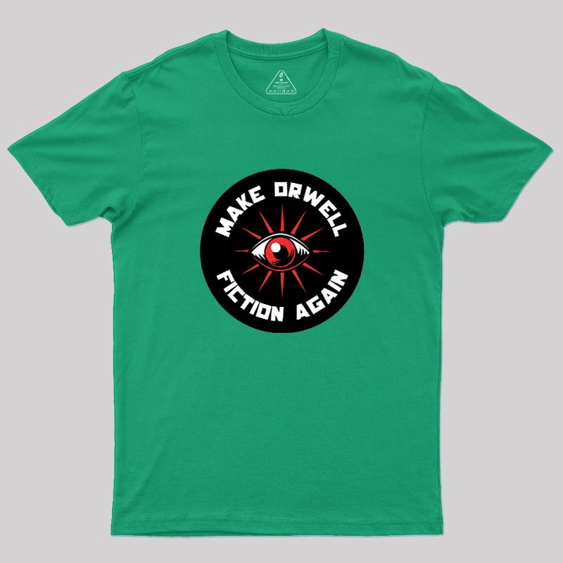Make Orwell Fiction Again Geek T-Shirt