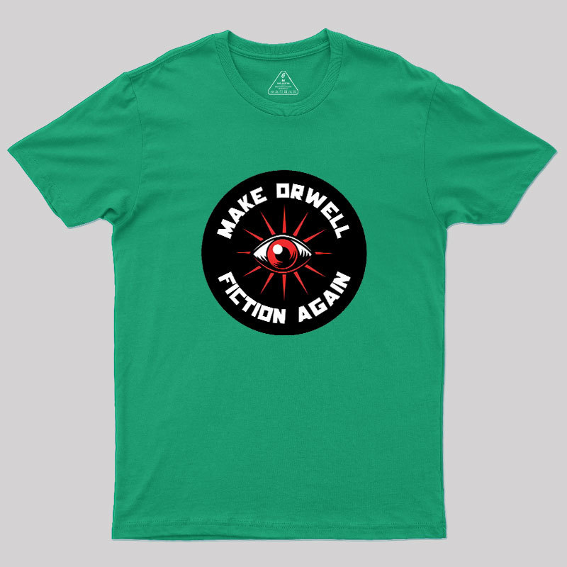 Make Orwell Fiction Again Geek T-Shirt