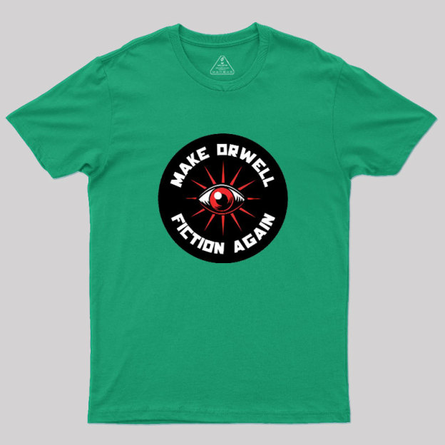 Make Orwell Fiction Again Geek T-Shirt