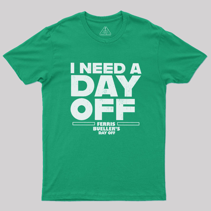 I Need A Day Off Geek T-Shirt