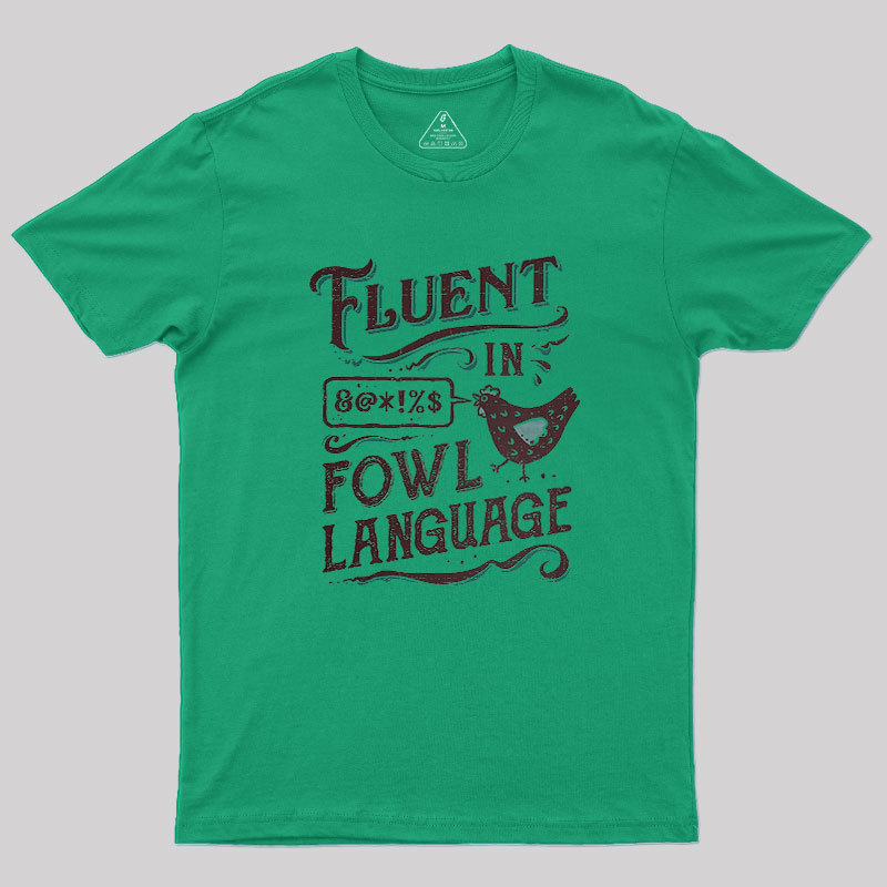 Fluent In Fowl Language Geek T-Shirt