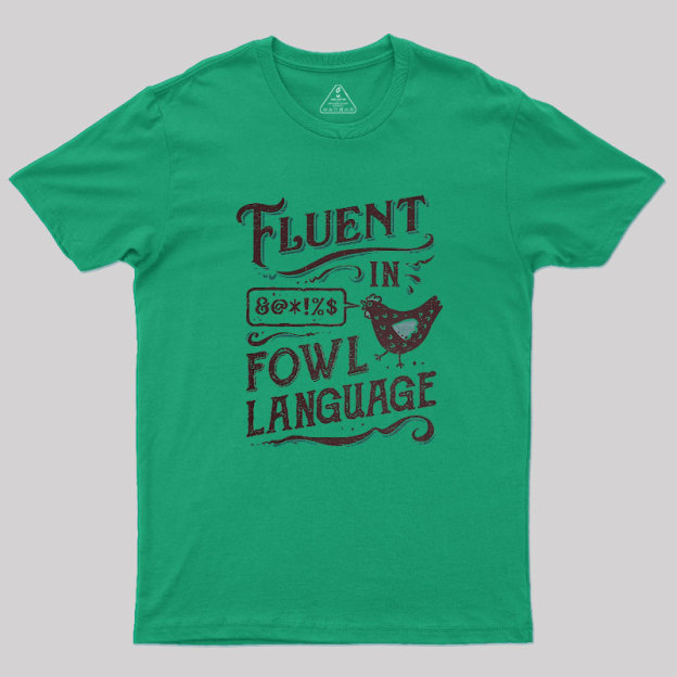 Fluent In Fowl Language Geek T-Shirt