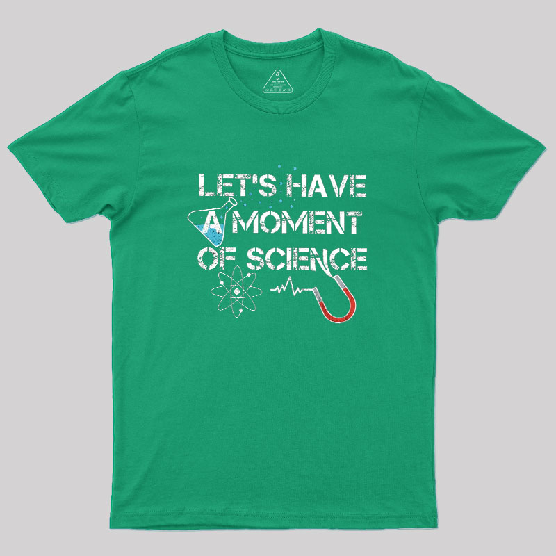 Let's Have A Moment Of Science Geek T-Shirt