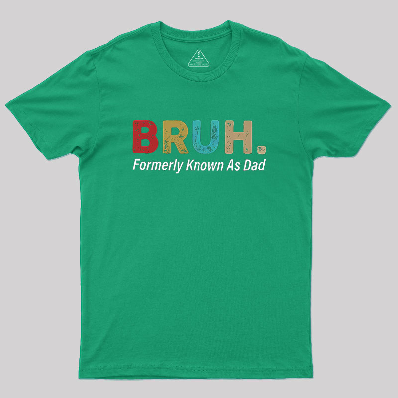 Bruh Formerly Known As Dad Geek T-Shirt