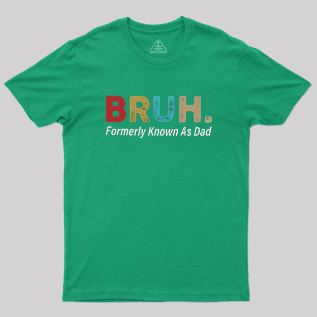 Bruh Formerly Known As Dad Geek T-Shirt