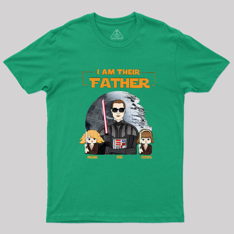 I Am Their Father Custom Shirt For Dad Geek T-Shirt