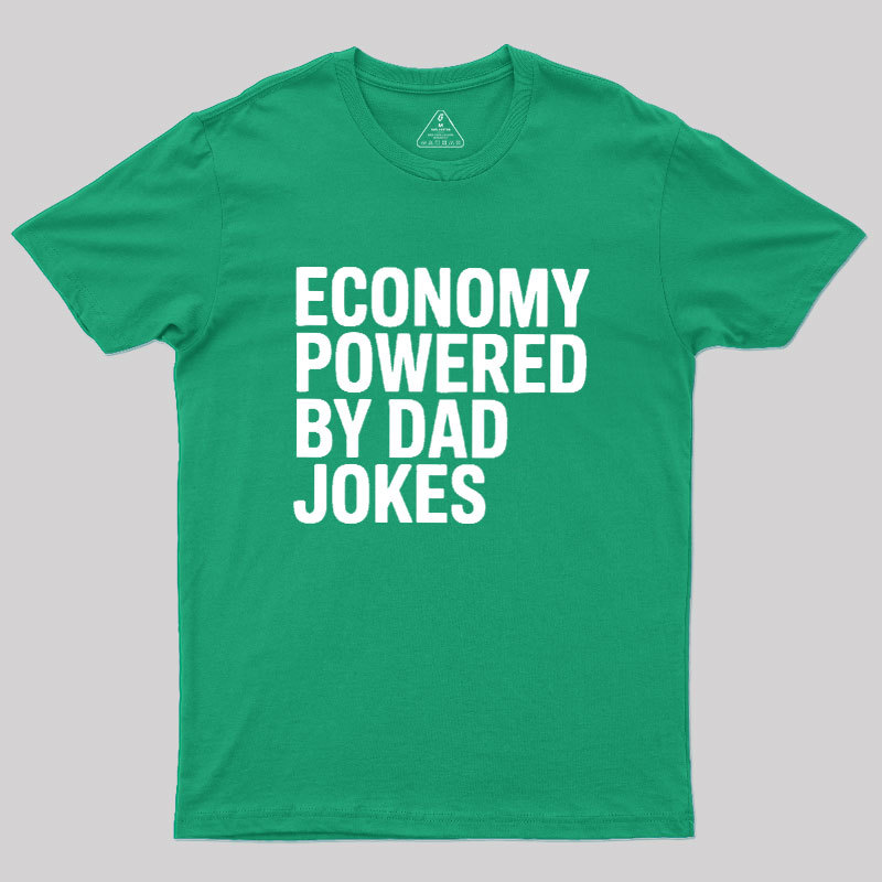 Economy Powered By Dad Jokes Geek T-Shirt