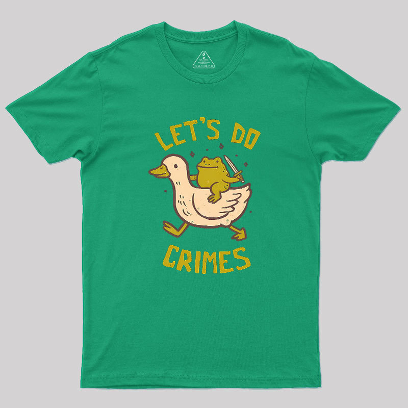 Let's Do Crimes Geek T-Shirt
