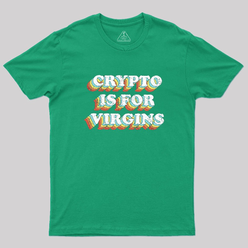Crypto is for Virgins Geek T-Shirt