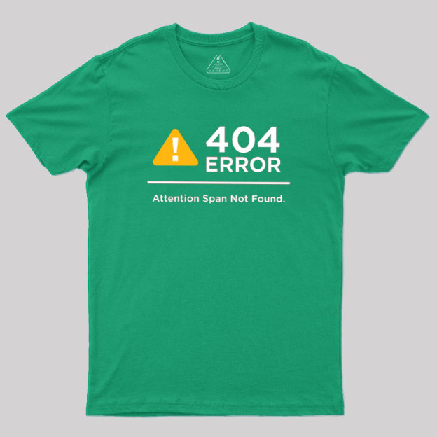 Attention Span Not Found Geek T-Shirt