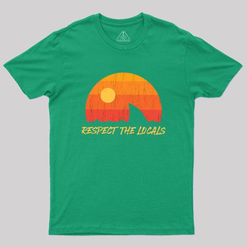 Respect The Locals Geek T-Shirt