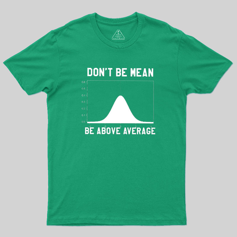 Nerdy Don't Be Mean Be Above Average Science Geek T-Shirt