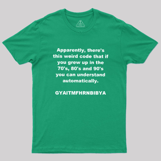 GYAITMFHRNBIBYA Geek T-Shirt