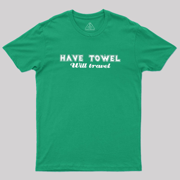 Have Towel Geek T-Shirt