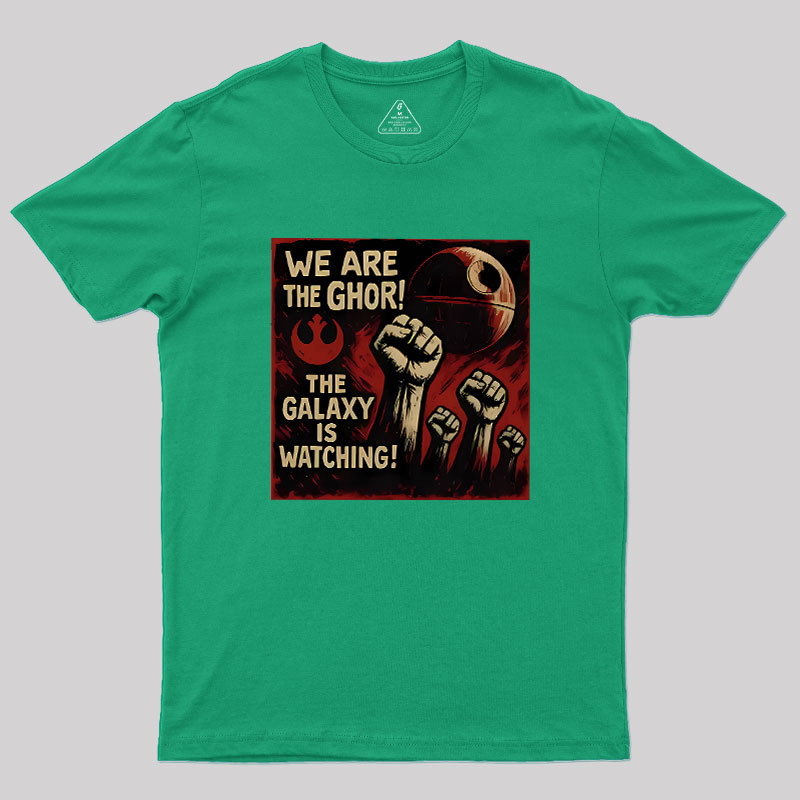 We Are The Ghor The Galaxy Is Watching Geek T-Shirt