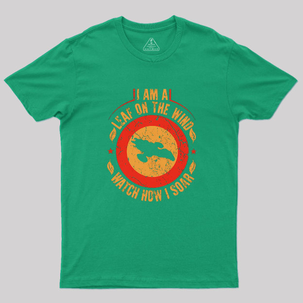 I Am A Leaf On The Wind Firefly Geek T-Shirt