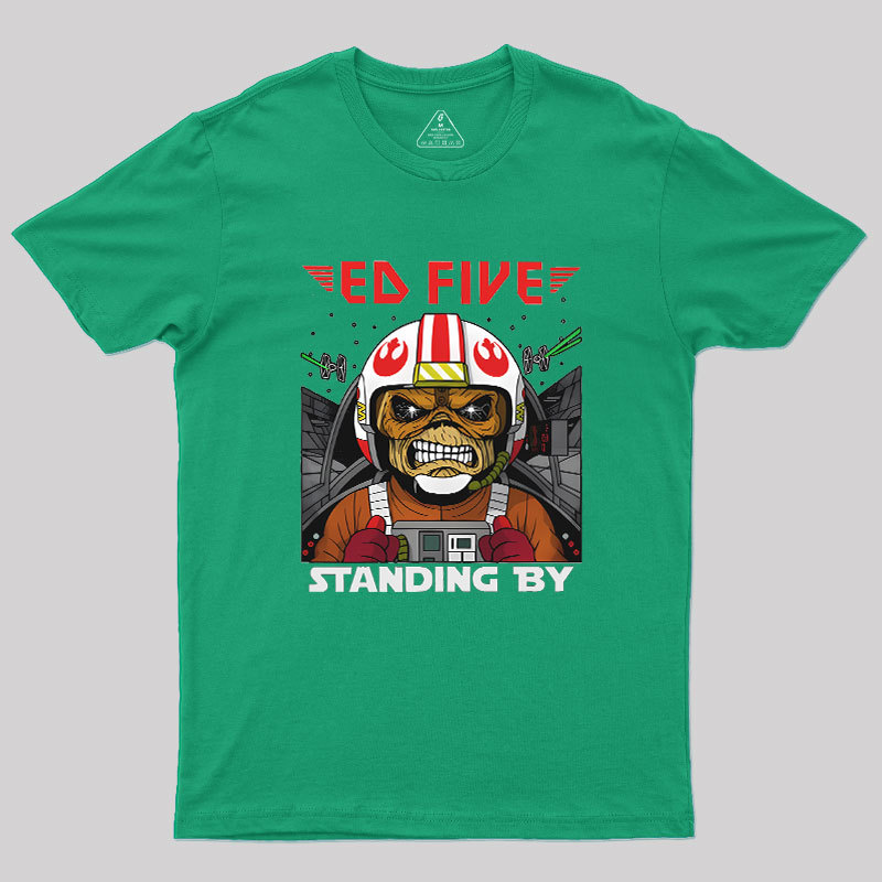 Ed Five Standing By Geek T-Shirt