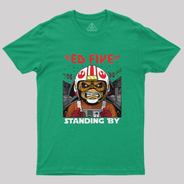 Ed Five Standing By Geek T-Shirt