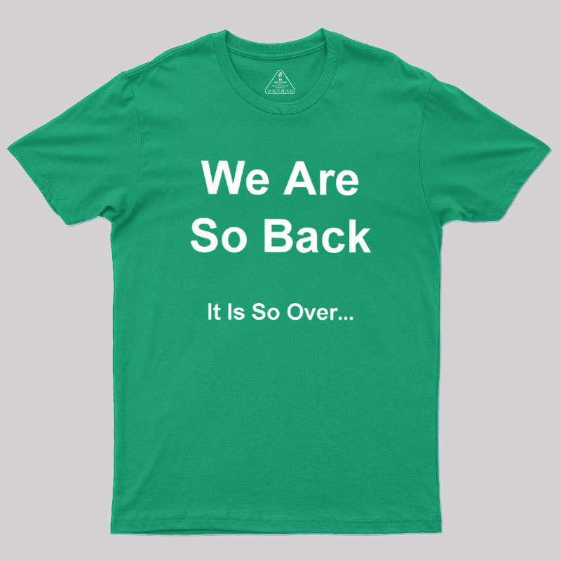 It Is So Over Geek T-Shirt