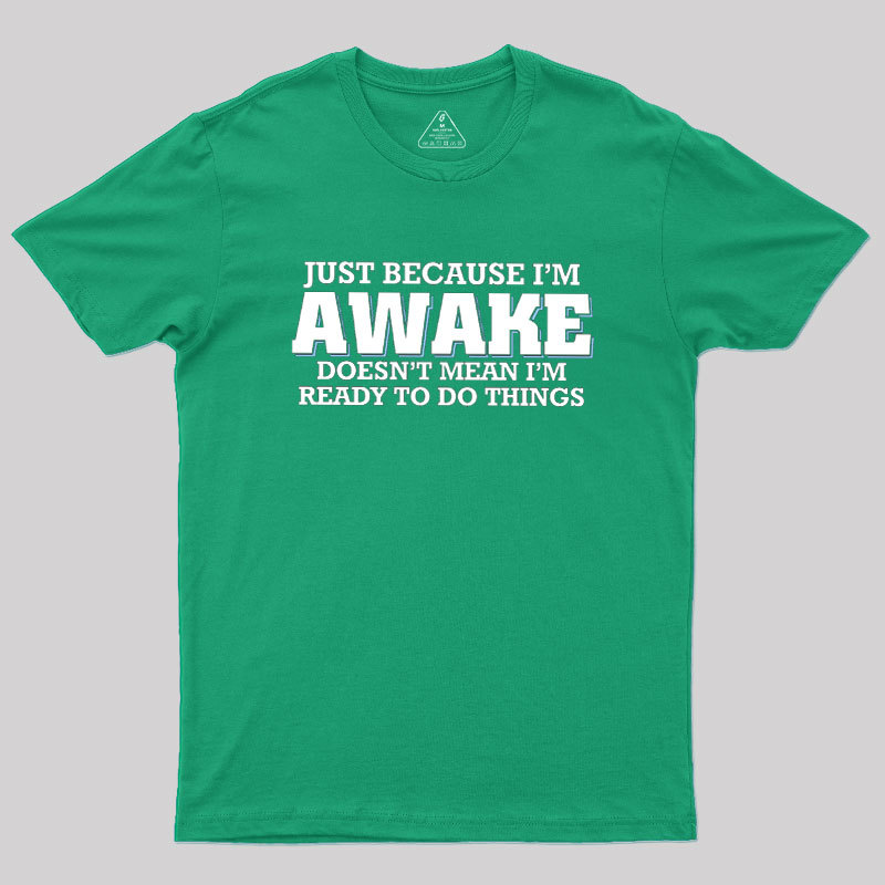 Awake Things Geek T-Shirt