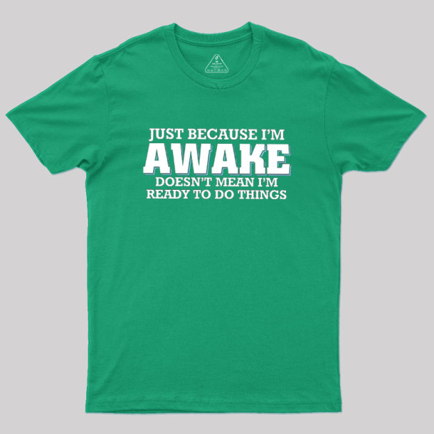Awake Things Geek T-Shirt