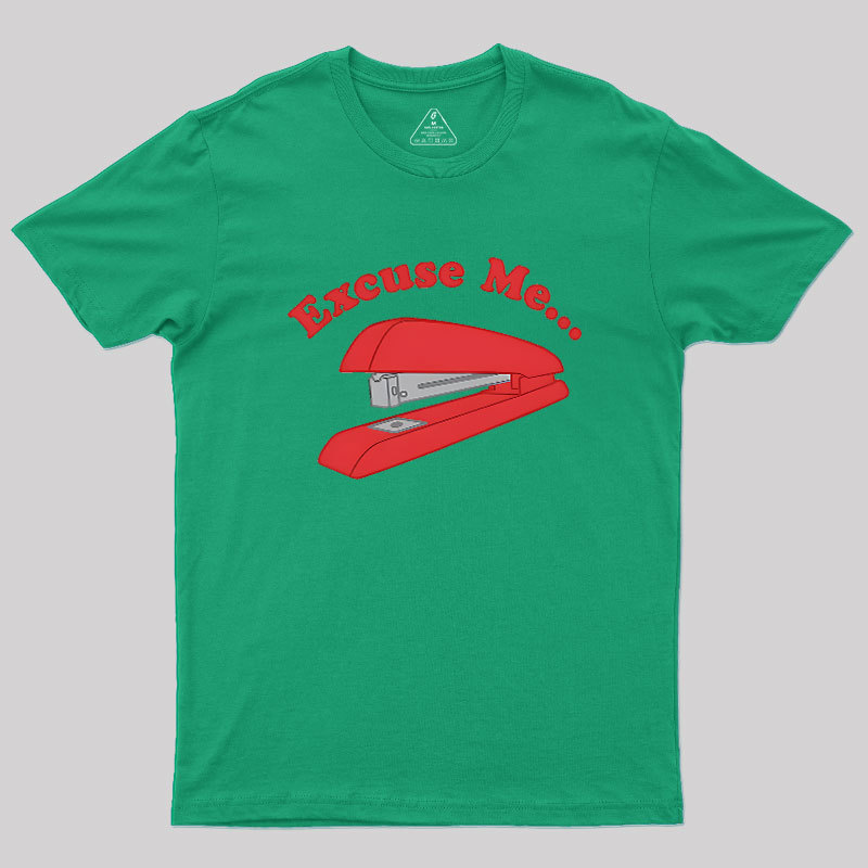I Believe You Have My Stapler Geek T-Shirt