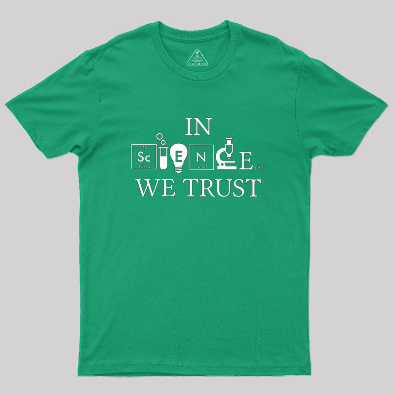 In Science We Trust Geek T-Shirt