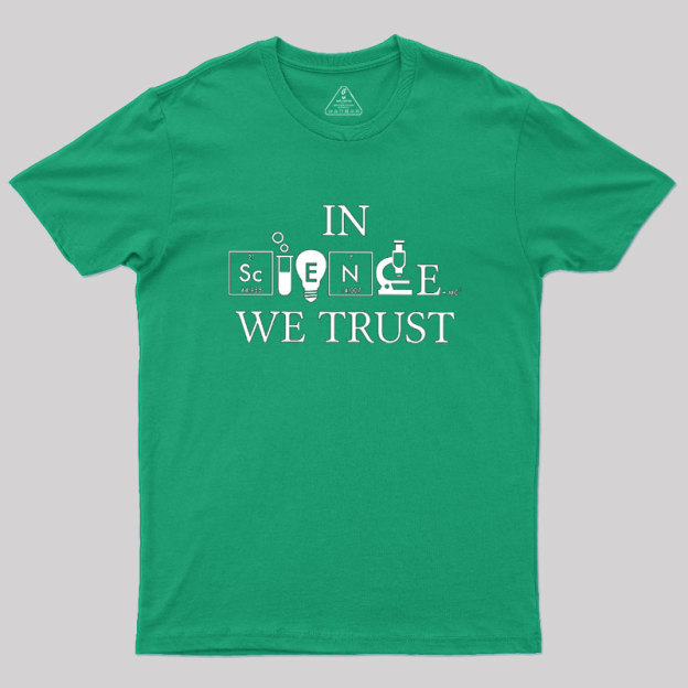 In Science We Trust Geek T-Shirt