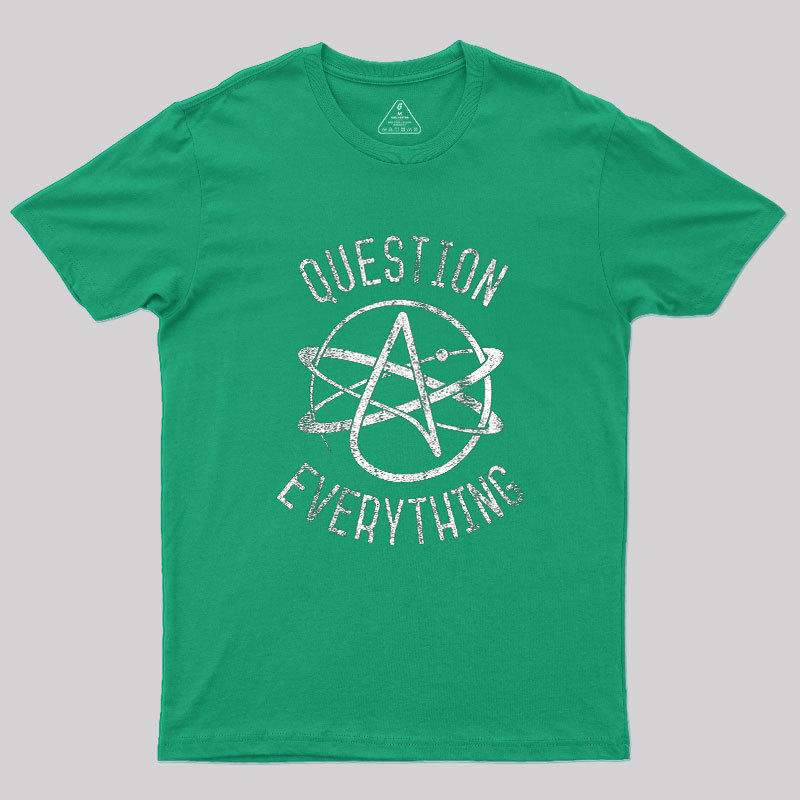 Question Everything Geek T-Shirt