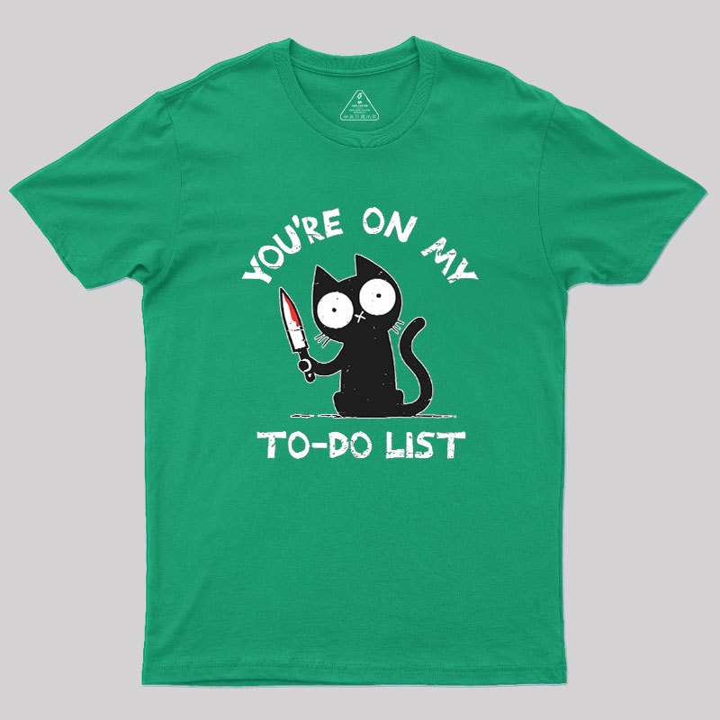You're On My To-Do List Geek T-Shirt