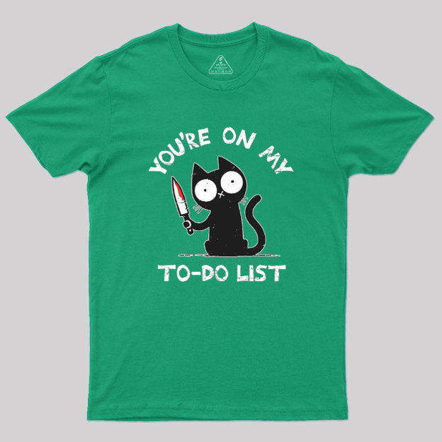 You're On My To-Do List Geek T-Shirt