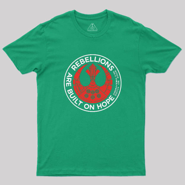 Rebellions Are Built On Hope Geek T-Shirt
