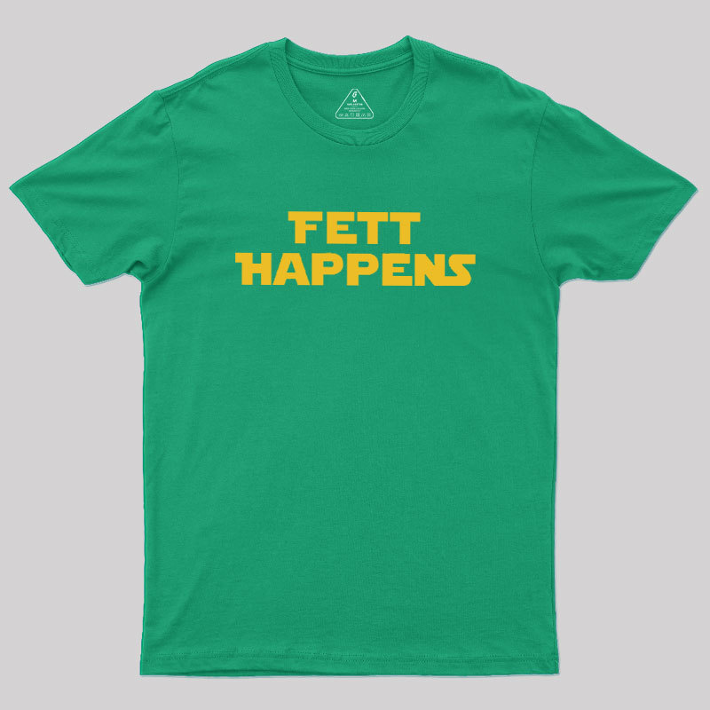 Fett Happens Geek T-Shirt