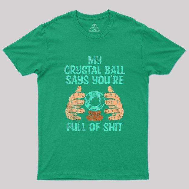 My Crystal Ball Says Geek T-Shirt