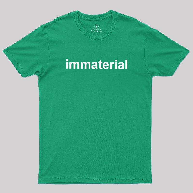 Immaterial Geek T-Shirt