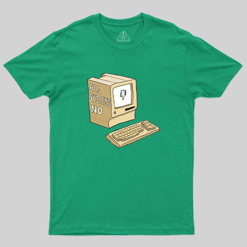 All Systems No Geek T-Shirt