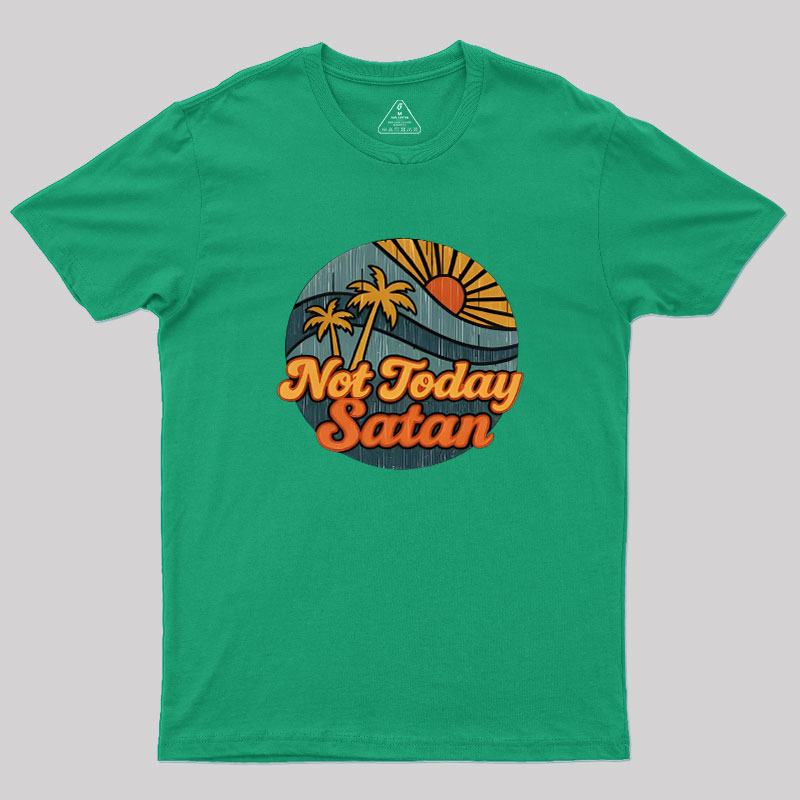 Not Today Satan Geek T-Shirt