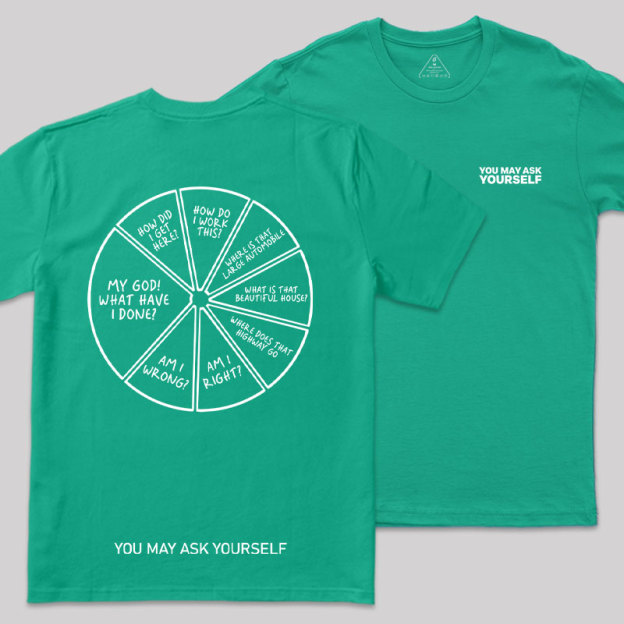 You May Ask Yourself Front and Back Printing Geek T-Shirt