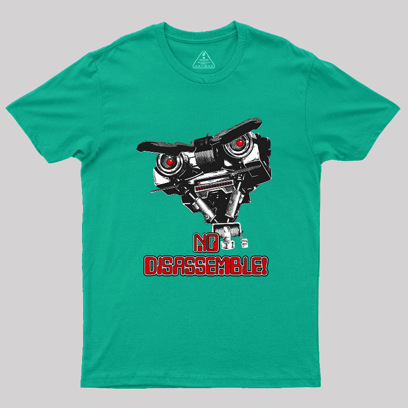 No Disassemble Johnny Five Geek T-Shirt