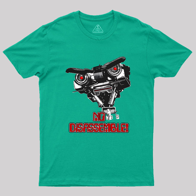 No Disassemble Johnny Five Geek T-Shirt
