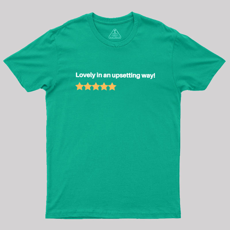 Lovely in an Upsetting Way Geek T-Shirt