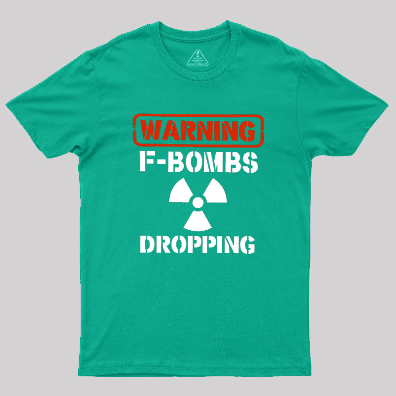 Warning F Bombs Dropping Geek T-Shirt