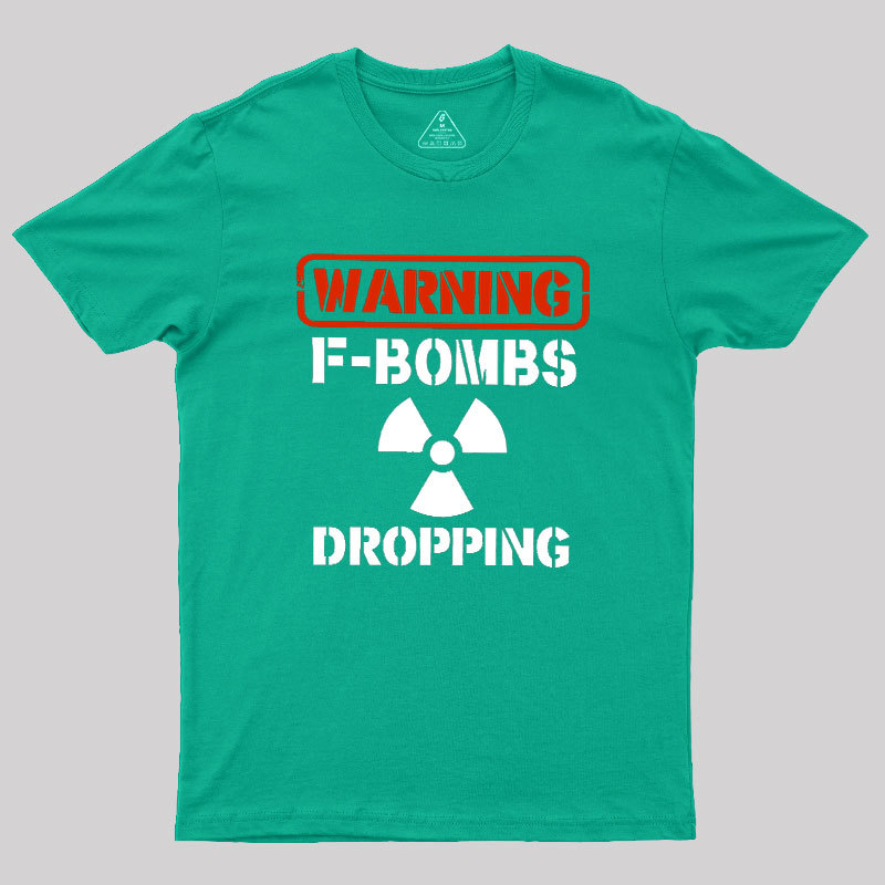 Warning F Bombs Dropping Geek T-Shirt
