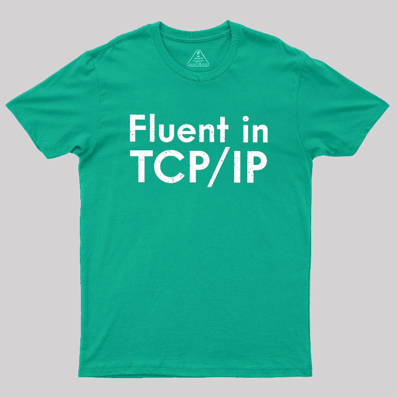 Fluent in TCP/IP Geek T-Shirt