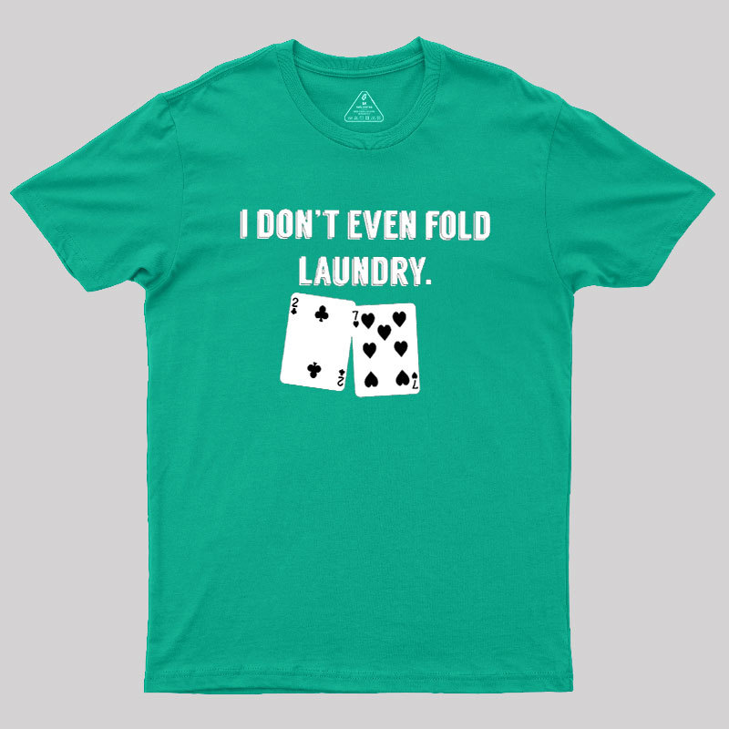 Fold Laundry Funny Poker Geek T-Shirt
